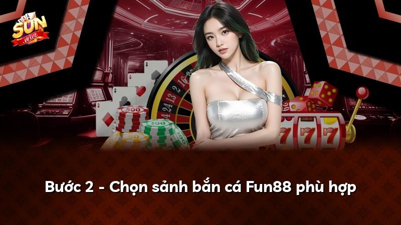 Bước 2 - Chọn sảnh bắn cá Fun88 phù hợp