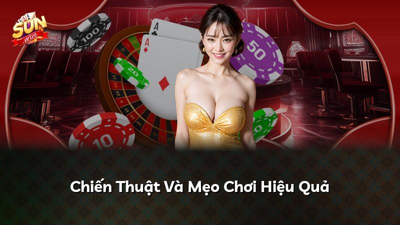Chiến Thuật Và Mẹo Chơi Hiệu Quả