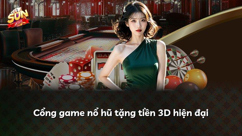 Cổng game nổ hũ tặng tiền 3D hiện đại