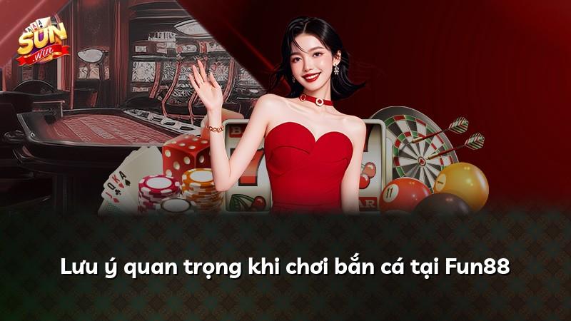 Lưu ý quan trọng khi chơi bắn cá tại Fun88