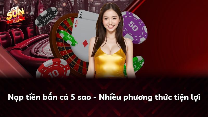 Nạp tiền bắn cá 5 sao - Nhiều phương thức tiện lợi