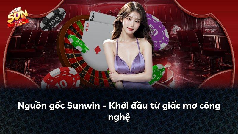 Nguồn gốc Sunwin - Khởi đầu từ giấc mơ công nghệ