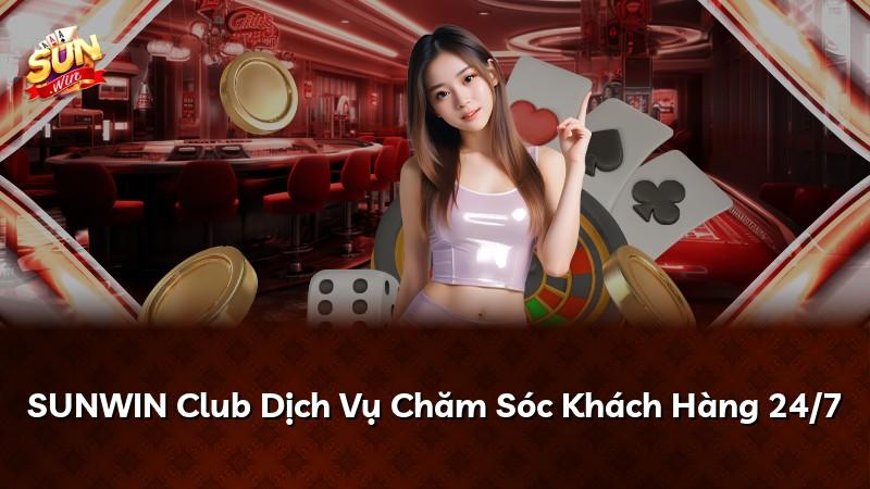 SUNWIN Club Dịch Vụ Chăm Sóc Khách Hàng 24/7