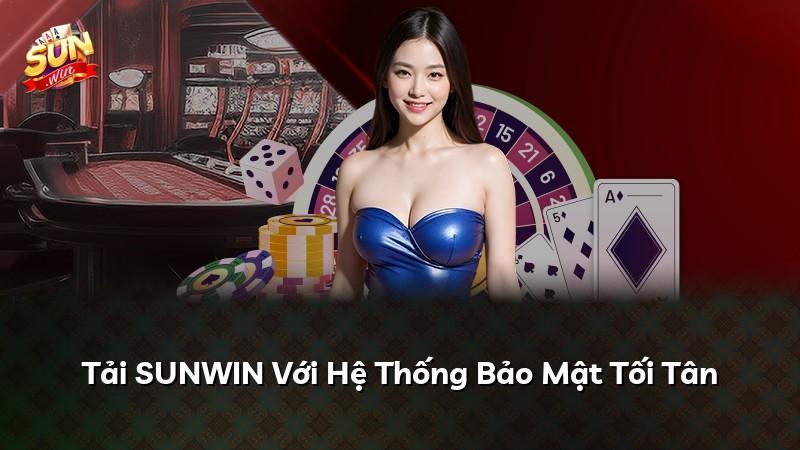 Tải SUNWIN Với Hệ Thống Bảo Mật Tối Tân