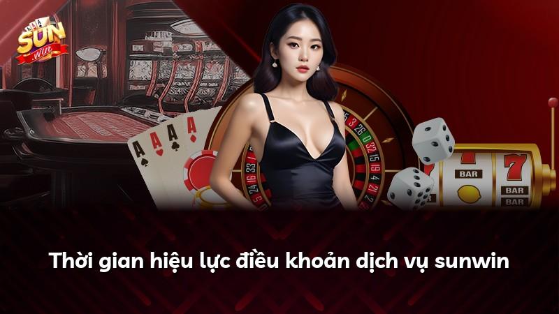 Thời gian hiệu lực điều khoản dịch vụ sunwin